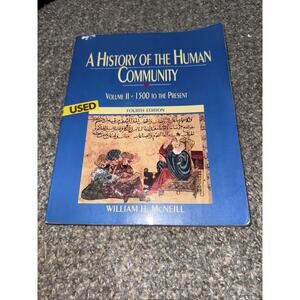A History Of The Human Community Volume 2 1500 To The Present William H McNeill